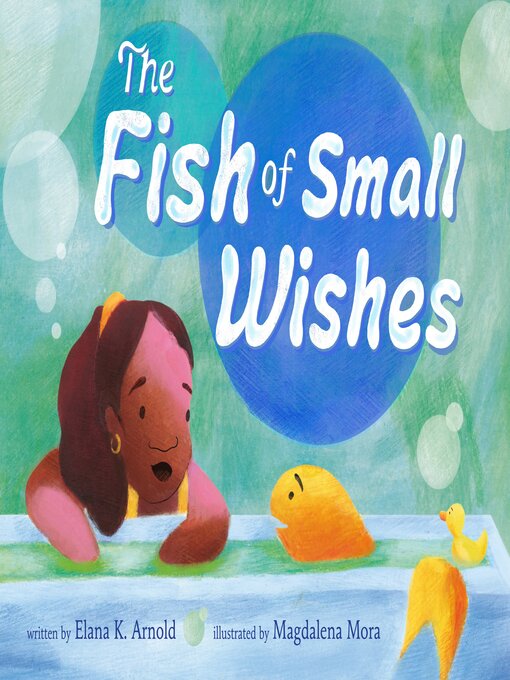 Title details for The Fish of Small Wishes by Elana K. Arnold - Available